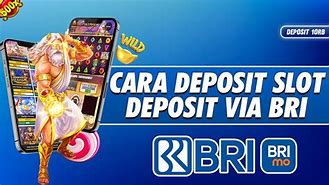 Cara Deposit Slot Online Bank Bri Hari Ini